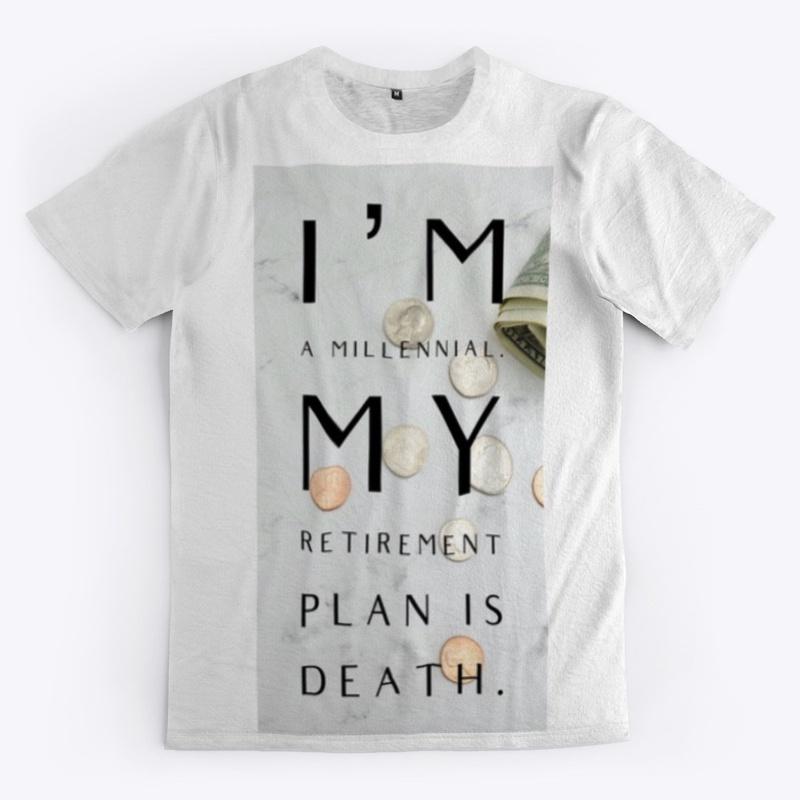 My retirement plan is death